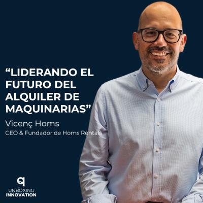 2. Liderando el futuro del alquiler de maquinarias con Vicenç Homs 2. Liderando el futuro del alquiler de maquinarias con Vicenç Homs