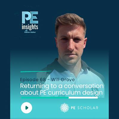 Episode 68 - Will Grove - Returning to a conversation about PE curriculum development