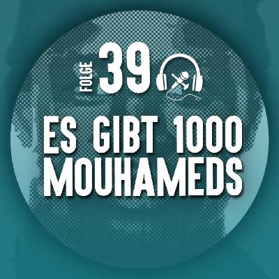 #39 Es gibt 1000 Mouhameds