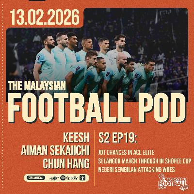 Season 2 Episode 19: JDT's goalkeeping dilemma, Selangor march in Shopee Cup & N9 offensive woes Season 2 Episode 19: JDT's goalkeeping dilemma, Selangor march in Shopee Cup & N9 offensive woes