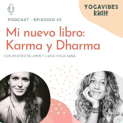 #43 Karma y Dharma, mi nuevo libro 🤭❤️