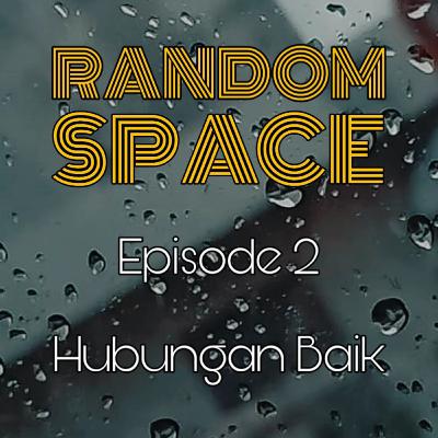 Episode 2 - Hubungan Baik