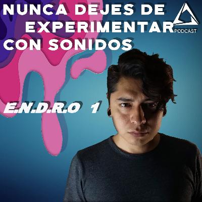 ALQUIMIA // Nunca Dejes De Experimentar Con Sonidos // E.N.D.R.O.1 E10