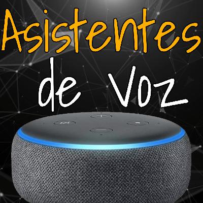 Asistentes de Voz en Casas Inteligentes [Episodio #3]