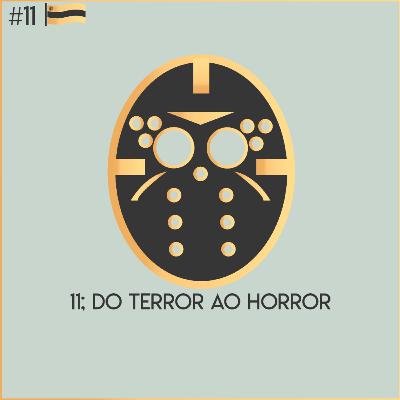 Episódio 11: Do Terror ao Horror Episódio 11: Do Terror ao Horror