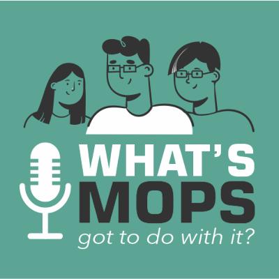 What's MOps got to do with it? - Episode 2 What's MOps got to do with it? - Episode 2