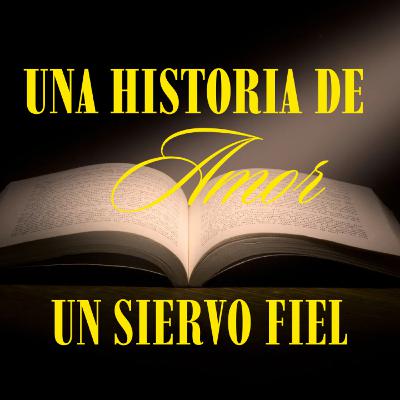 Una historia de amor , un siervo fiel. Una historia de amor , un siervo fiel.