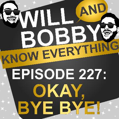 WBKE 228: Okay, Bye Bye! WBKE 228: Okay, Bye Bye!