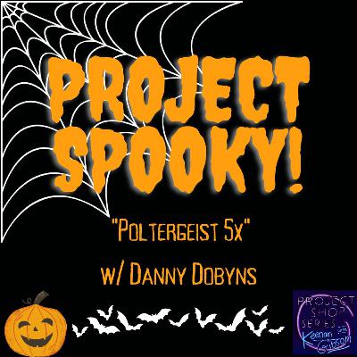 Project Spooky: Poltergeist 5x (w/ Danny Dobyns) Project Spooky: Poltergeist 5x (w/ Danny Dobyns)