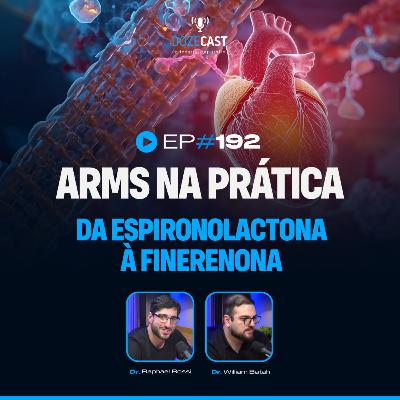 192 - Da Espironolactona à Finerenona: Antagonistas de Receptores Mineralocorticoides na prática