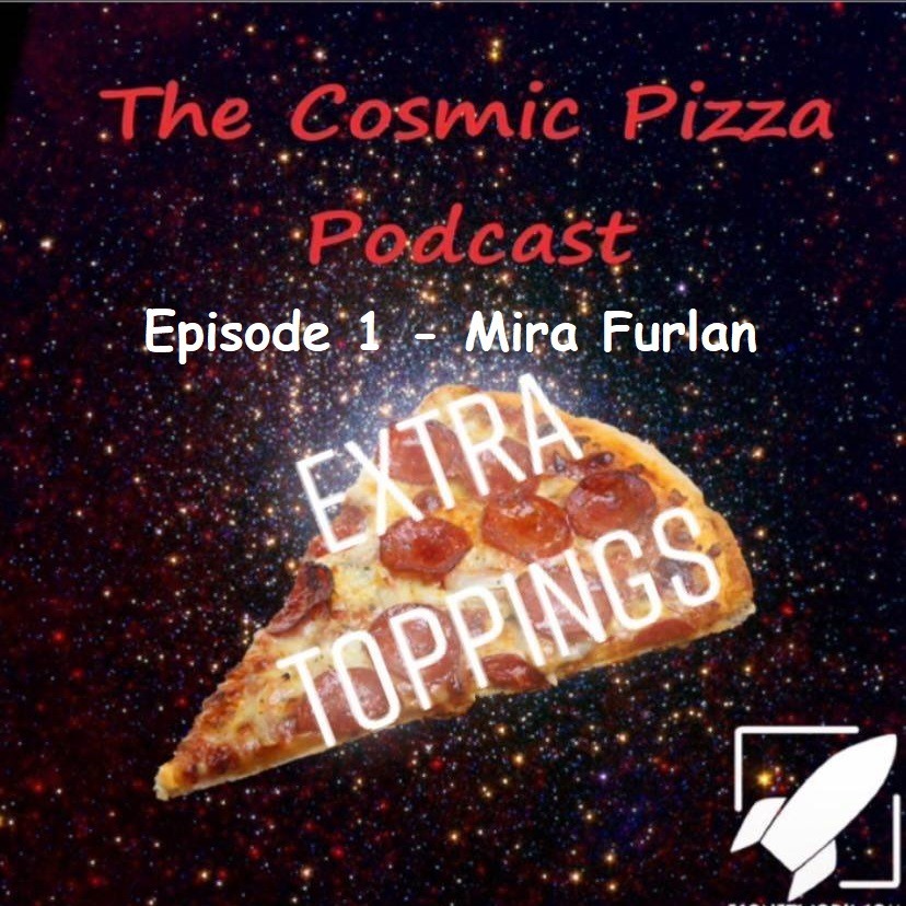 Cosmic Pizza Podcast Extra Toppings Ep1 - Mira Furlan