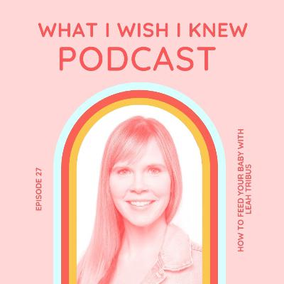 How to Feed Your Baby With Leah Tribus