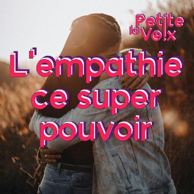 L'Empathie ce super pouvoir - La Petite Voix