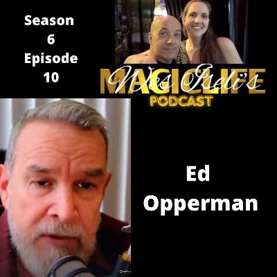 Wes Iseli's Magiclife Podcast S6E10 (Ed Opperman)