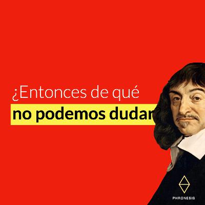 Descartes - DUDA DE TOOOODO!!!! Descartes - DUDA DE TOOOODO!!!!