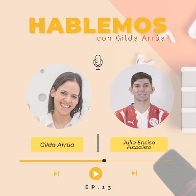 Episodio 13 | HABLEMOS, Julio Enciso | Futbolista