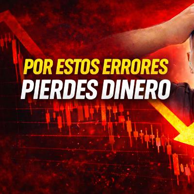 5x09. Estos 6 ERRORES están DESTRUYENDO tu RENTABILIDAD en Trading