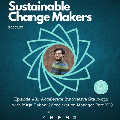 #31 Accelerate Innovative Start-ups with Mitja Caboni (Acceleration Manager Port XL)
