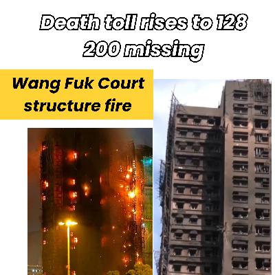 Wang Fuk Court structure fire Death toll rises to 128 200 missing Wang Fuk Court structure fire Death toll rises to 128 200 missing