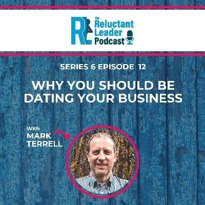 Series 6 Episode 12 Why you should be dating your business