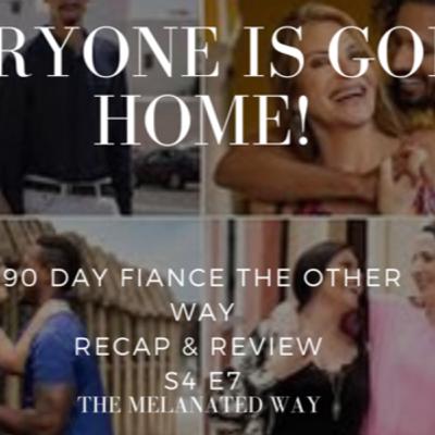 90 Day Fiance The Other Way S4 E7 Recap & Review ~The Melanated Way S4 E7