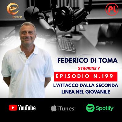 Episodio 199: Federico Di Toma - L'attacco dalla seconda linea nel giovanile