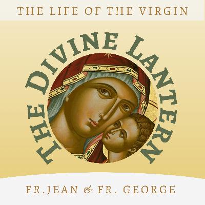 New Series | The Life of the Virgin | Fr. Jean and Fr. George | S5, E29