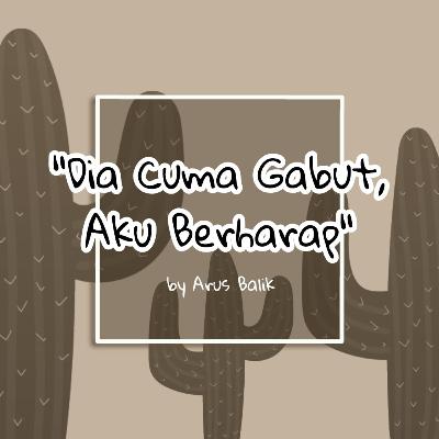 "Dia Cuma Gabut, Aku Berharap"