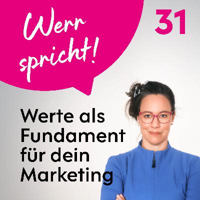 #31 Wertebasiertes Marketing. Wie du die richtigen Kunden anziehst.