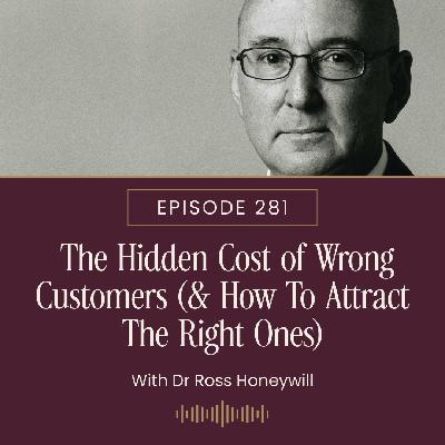 The Hidden Cost of Wrong Customers (& How To Attract The Right Ones)