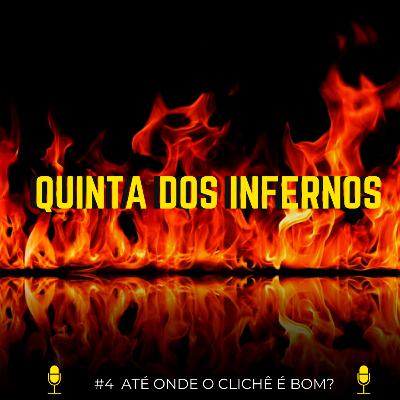 Quinta dos infernos #4 Até onde o clichê é bom? feat. Leonardo Bião
