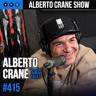 Alberto Crane Show #415 - Alberto Crane "Solo Cast 3" Alberto Crane Show #415 - Alberto Crane "Solo Cast 3"