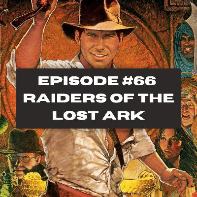 Episode 66 - Raiders of the Lost Ark (1981)