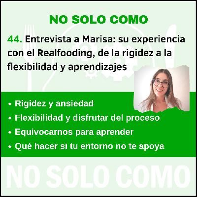 44. Entrevista con Marisa, su experiencia con el Realfooding, de la rigidez a la flexibilidad y aprendizajes