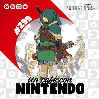 Podcast #299 | Nintendo y Monolith, una sinergia para el futuro de Zelda