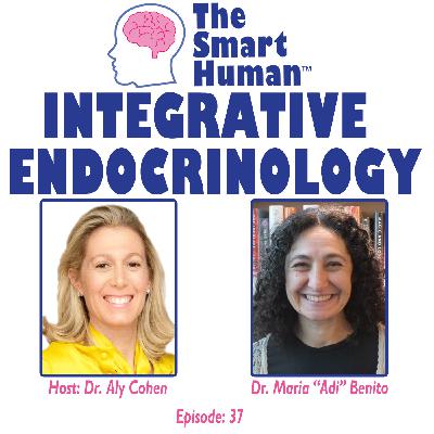 Integrative Endocrinology with guest Dr. Maria "Adi" Benito, MD