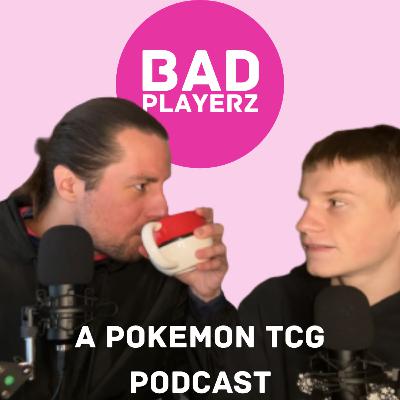 Why do people CHEAT at Pokemon? • Episode 4 • Bad Playerz Pokemon Trading Card Game Podcast