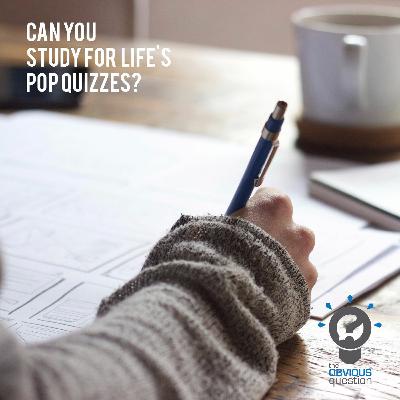Can you study for life's pop quizes? Can you study for life's pop quizes?