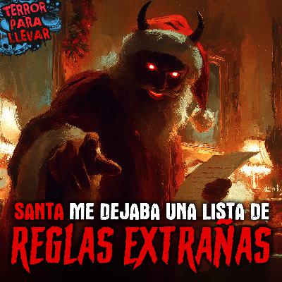 Cada año, Santa me dejaba una lista de reglas extrañas - Creepypasta
