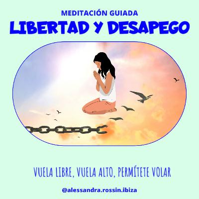 Libertad y desapego.