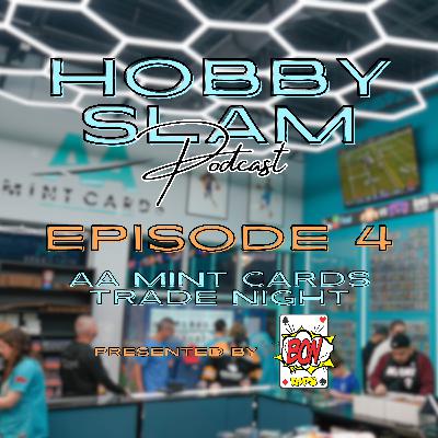 HOBBY SLAM TRADE NIGHT LIVE AT THE GRAND OPENING @AAMintCards NEW SHOP - HOBBY SLAM PODCAST EP #4 HOBBY SLAM TRADE NIGHT LIVE AT THE GRAND OPENING @AAMintCards NEW SHOP - HOBBY SLAM PODCAST EP #4