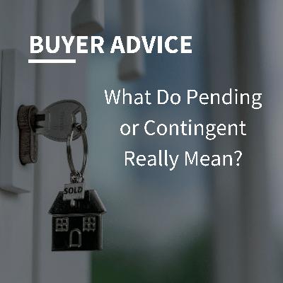 What Do Pending or Contingent Really Mean?