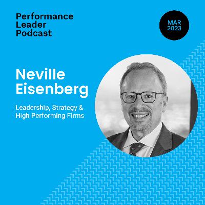 Neville Eisenberg on Leadership, Strategy & High Performing Firms