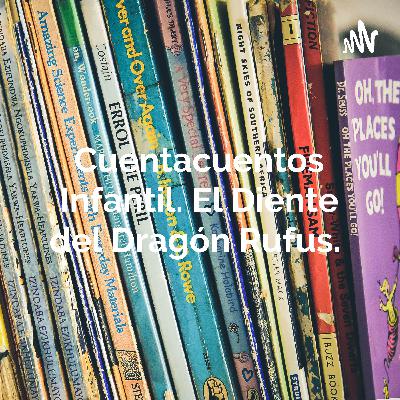 CUENTACUENTOS INFANTIL. EL DIENTE DEL DRAGÓN RUFUS. María Cruz Grimaldi