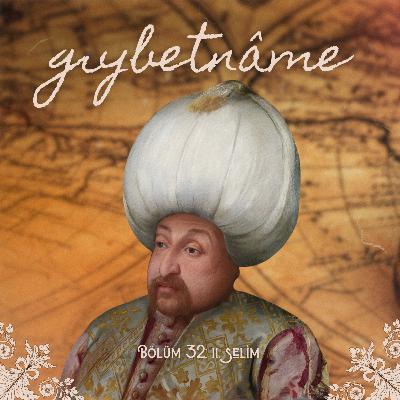 Bölüm 32: II. Selim