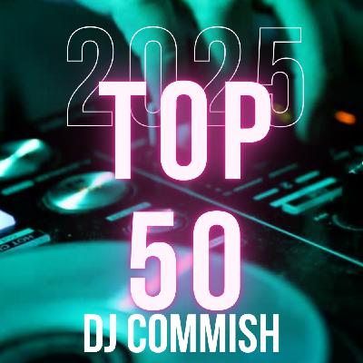 Episode 1: DJ Commish Presents The Top 50 of 2025