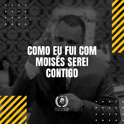 Como Eu Fui Com Moisés Serei Contigo