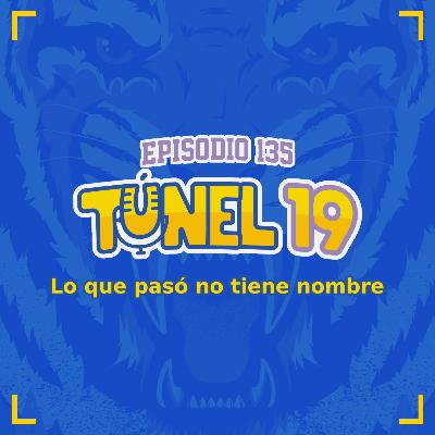 Episodio 135 : Lo que pasó no tiene nombre