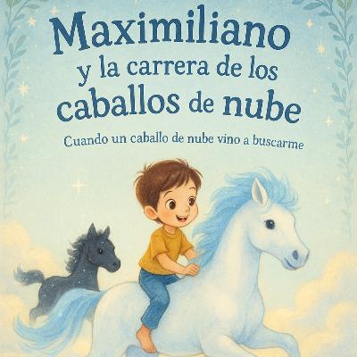 Maximiliano y la carrera de los caballos de nube