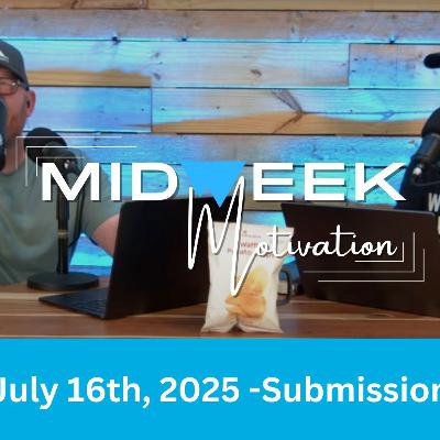Midweek Motivation | July 16th, 2025 | Submission